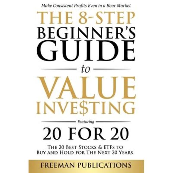 The 8-Step Beginner's Guide to Value Investing: Featuring 20 for 20 - The 20 Bes - Picture 1 of 1